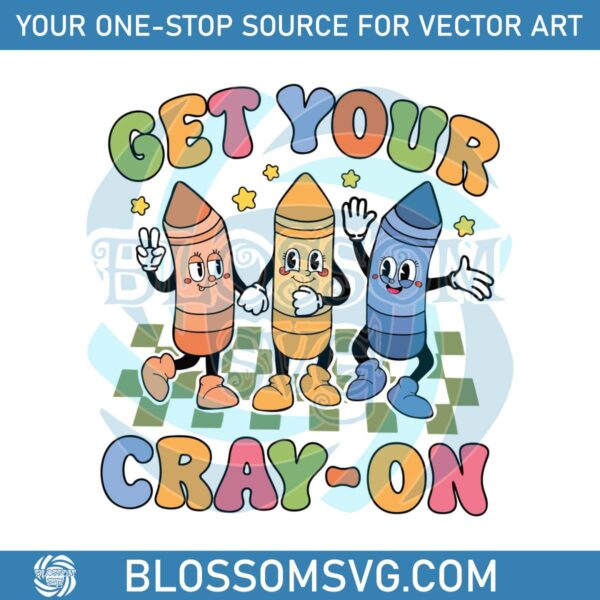Get Your Cray On Groovy Back To School SVG Digital Cricut File