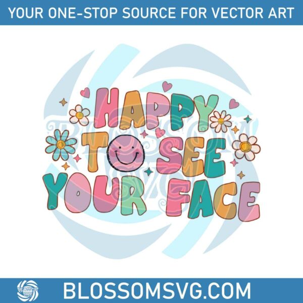 happy-to-see-your-face-first-day-of-school-svg-digital-file