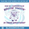 i-cant-root-and-toot-in-these-conditions-svg-digital-files