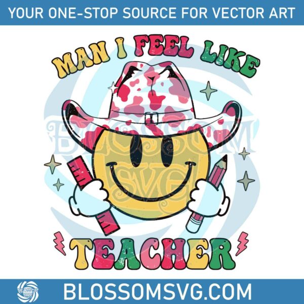 Man I Feel Like A Teacher SVG Teacher Gift SVG Cutting File