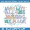 long-live-all-the-magic-we-made-svg-speak-now-svg-file