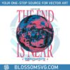 mirrorball-the-end-is-near-taylor-swift-svg-digital-cricut-file