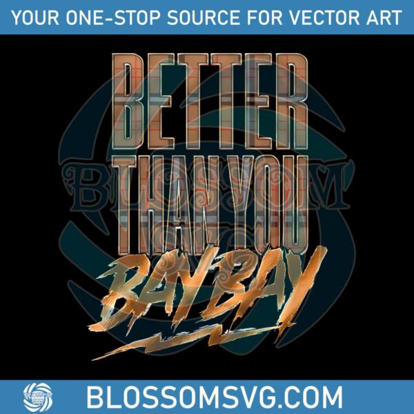 mjf-better-than-you-bay-bay-png-sublimation-download