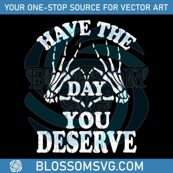 positive-mesage-have-the-day-you-deserve-svg-cricut-files