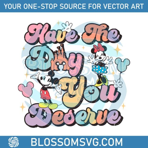 Retro Mickey And Minnie Have The Day You Deserve SVG File