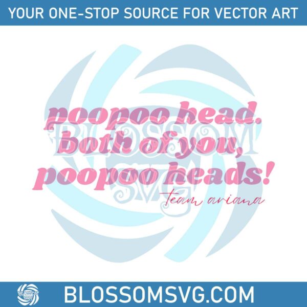 Poopoo Head Both Of You Team Ariana SVG Digital Cricut File