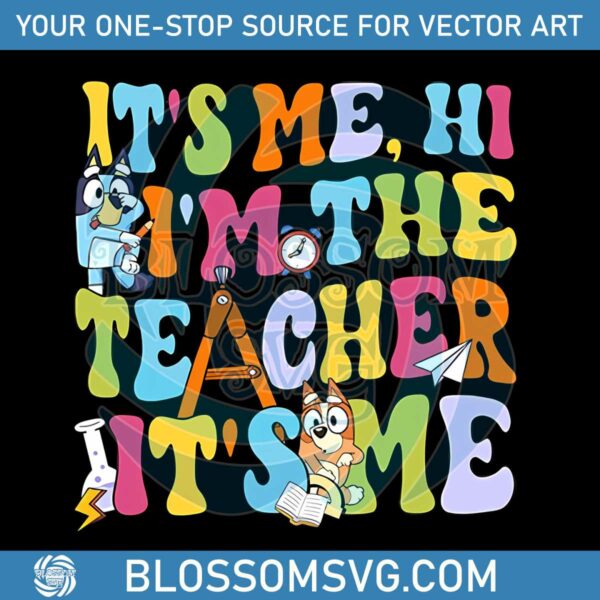 bluey-its-me-hi-im-the-teacher-png-funny-bluey-back-to-school-png