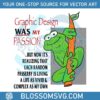 graphic-design-was-my-passion-funny-quote-svg-cricut-file