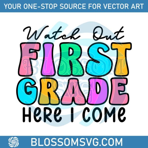 Watch Out First Grade Here I Come SVG Graphic Design File