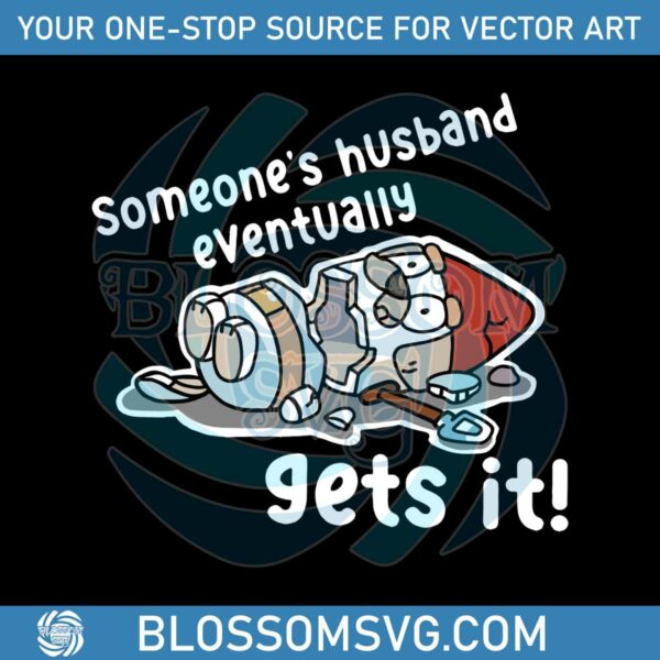 someones-husband-eventually-gets-it-svg-cutting-digital-file