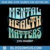 mental-health-matters-quote-svg-graphic-design-file