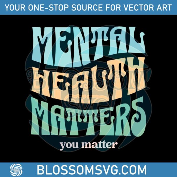 mental-health-matters-quote-svg-graphic-design-file