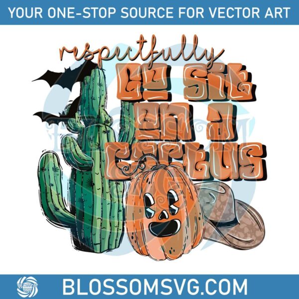 respectfully-go-sit-on-a-cactus-png-sublimation-download