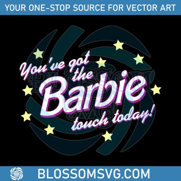 you-have-got-the-barbie-touch-svg-barbie-movie-svg-digital-file