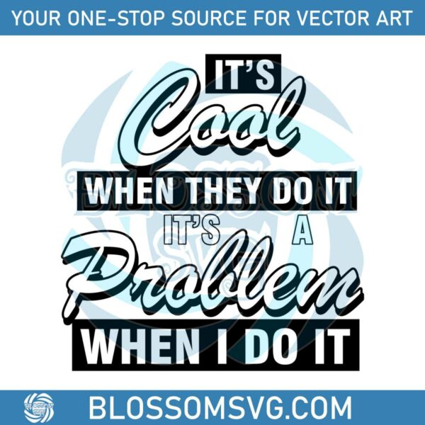 its-cool-when-they-do-it-svg-funny-divorced-women-svg-file