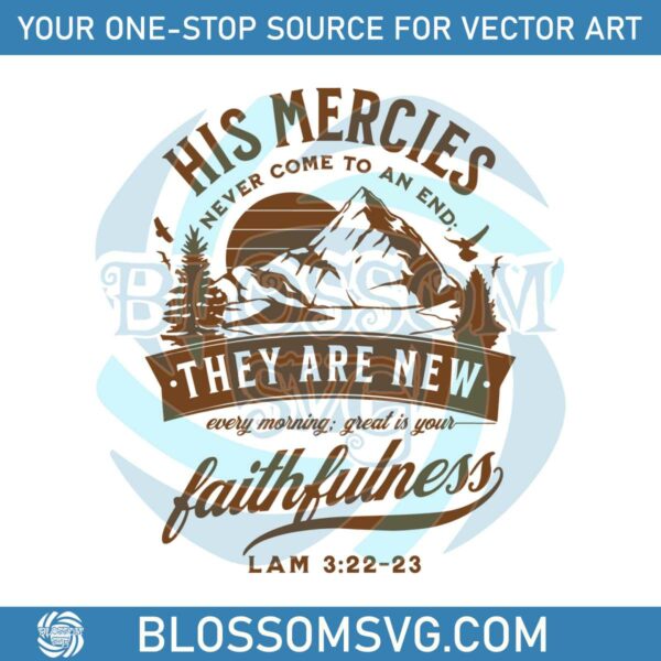 His Mercies Never Come To An End SVG Cutting Digital File