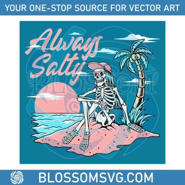 Always Salty Skeleton Beach SVG Surf Skeleton SVG Digital File