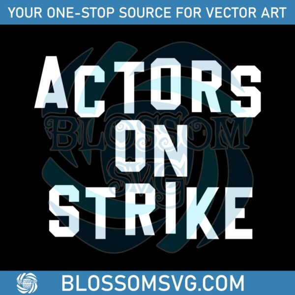 actors-on-strike-svg-sag-aftra-strike-union-svg-cutting-file