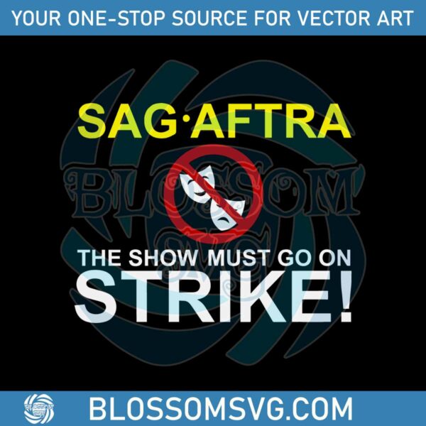 sag-aftra-the-show-must-go-on-strike-svg-graphic-design-file