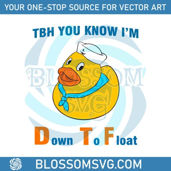 tbh-you-know-i-am-down-to-float-cute-svg-digital-cricut-file