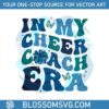 in-my-cheer-coach-era-svg-funny-cheer-mom-svg-file-for-cricut