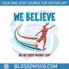 we-believe-us-womens-national-soccer-team-svg-digital-file