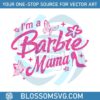 barbi-mom-im-a-barbie-mama-svg-mom-gift-svg-design-file