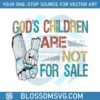 children-are-not-for-sale-svg-protect-our-children-svg-file