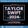 taylor-for-president-svg-united-we-stand-svg-digital-file