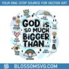 retro-christian-god-is-so-much-bigger-than-svg-digital-file