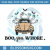 retro-boo-you-whore-cute-halloween-spooky-season-svg-file