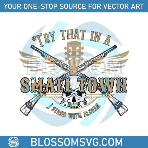 try-that-in-a-small-town-i-stand-with-adlean-svg-digital-file