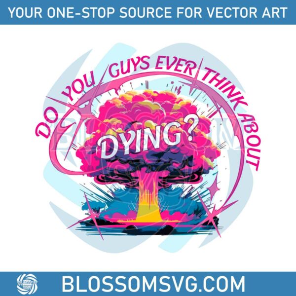 colorful-do-you-guys-ever-think-about-dying-png-download
