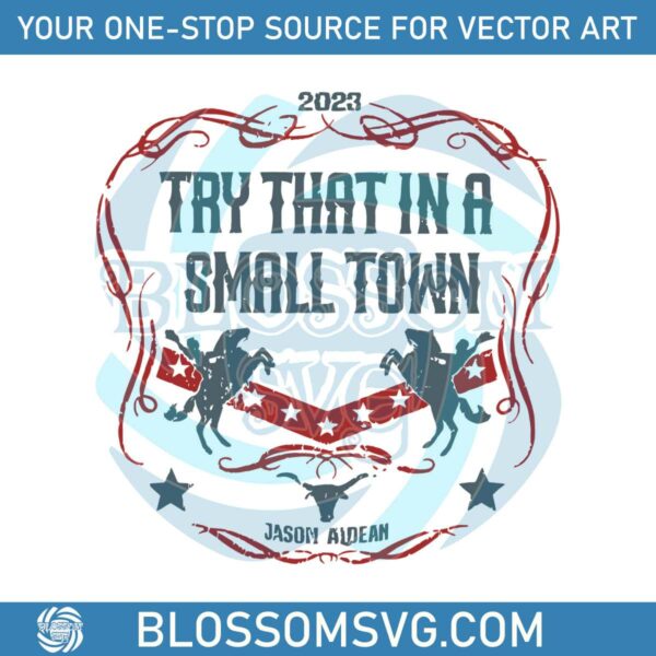 2023-try-that-in-a-small-town-vintage-svg-file-for-cricut