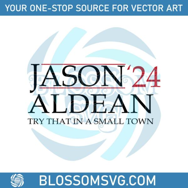 jason-aldean-2024-try-that-in-a-small-town-svg-digital-file