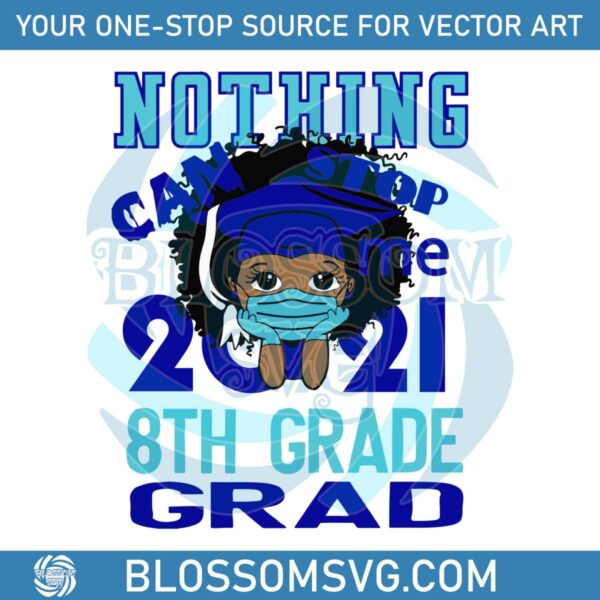 nothing-can-stop-me-2021-8th-grade-grad-svg-digital-files