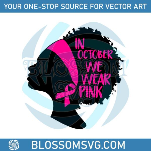 In October We Wear Pink Breast Cancer Awareness SVG File