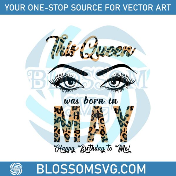 this-queen-was-born-in-may-svg-queen-eyes-svg-cricut-file