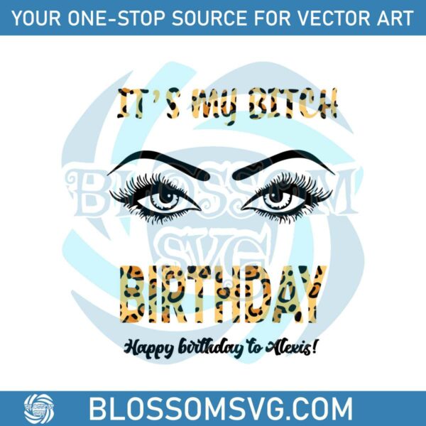 It Is My Bitch Birthday Leopard SVG For Cricut File