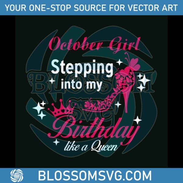 october-girl-birthday-svg-like-a-queen-digital-cricut-file