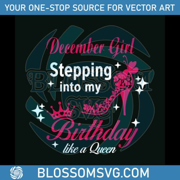 december-girl-stepping-into-my-birthday-svg-cricut-file