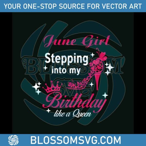 june-girl-birthday-queen-svg-birthday-svg-cutting-digital-file
