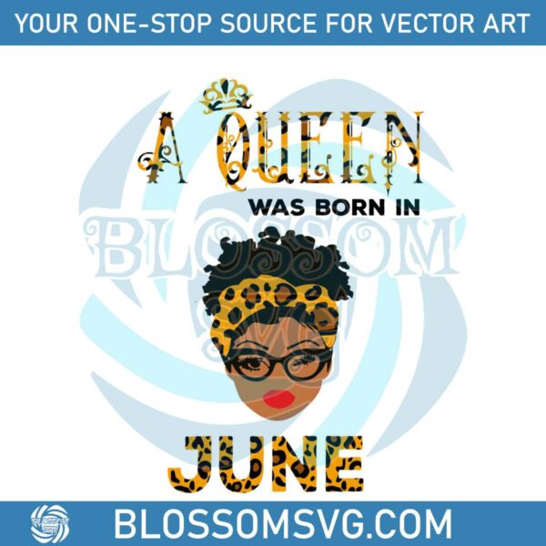 A Queen Was Born In June SVG Birthday Queen SVG File