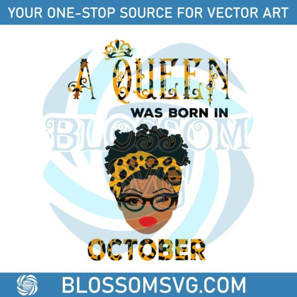A Queen Was Born In October SVG Birthday Gift SVG File