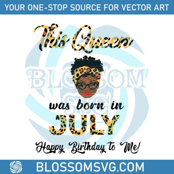this-queen-was-born-in-july-svg-birthday-queen-digital-file