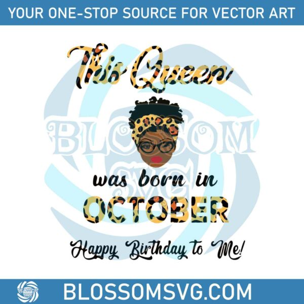 This Queen Was Born In October Leopard SVG File For Cricut