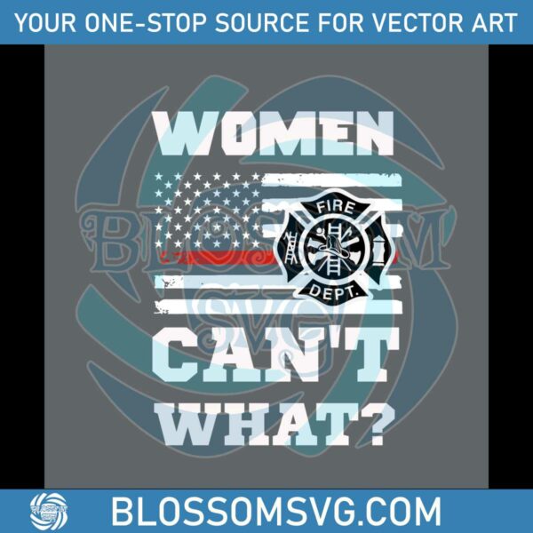 Women Cant What SVG America Flag SVG Digital Cricut File