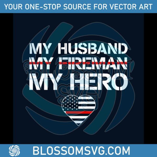 my-husband-my-fireman-my-hero-svg-graphic-design-file