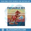 funny-firesaurus-rex-svg-firefighter-jobs-svg-digital-file