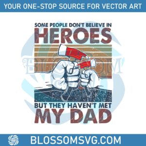 Some People Dont Believe In Heroes SVG File For Cricut